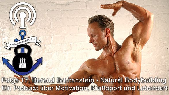 Podcast Nr. 17: Berend Breitenstein - Natural Bodybuilding Pionier seit 1977