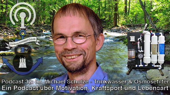 Podcast 32: Dr. Michael Scholze - Trinkwasser & Osmosefilter